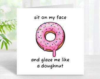 Rude but Funny Doughnut Greetings Card, Sit On My Face, Birthday Card, Valentines Day Card for Her, Girlfriend Love Card, Rude, Cheeky Card