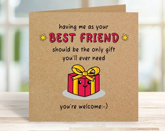 Funny Birthday Card, Having Me as Your Best Friend Should Be The Only Gift You'll Ever Need, Cards For Friends, Best Friend Birthday Card