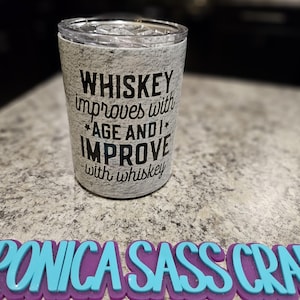 Whiskey improves with age/I improve with whiskey - 10 oz Lowball Tumbler Cup - Rock Tumbler, Father&#39;s Day Gift, Husband Gift, Boyfriend Gift