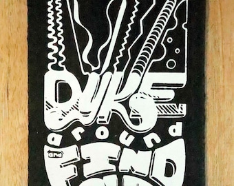 Dyke Around and Find Out 5x7 Screenprint, White on Black Paper, Art Print, Printed by Hand