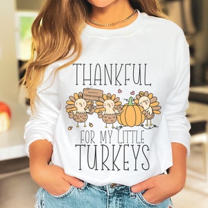 Thankful for my Turkeys Sweatshirt, Funny Thanksgiving Sweatshirt for Teachers or Moms, Cute Little Turkeys Sweatshirt, Autumn Fall Sweater
