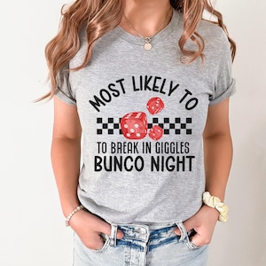 Bunco Night Most Likely to Break in Giggles T-shirt, Ladies Night Out Bunco, Bunco Friends T-shirt, Funny Bunko Shirt, Roll the Dice Bunco