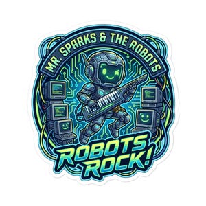 Puede incluir: Una pegatina circular con un robot tocando un keytar, rodeado de monitores de ordenador antiguos y patrones de circuitos brillantes. El texto dice MR. SPARKS & THE ROBOTS y ROBOTS ROCK! en una fuente llamativa de color azul claro y amarillo.
