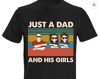 Just A Dad And His Girls, Funny Gift For Dad, Father, Birthday, Father Gift, Loving Gift For Dad, Papa, Father's Day Gift, Best Gift For Dad