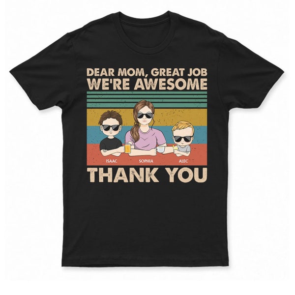 Dear Mom Great Job We're Awesome Thank You Young T Shirt, Birthday, Loving Gift For Mom, Mother, Mama, Mother's Day Gift, Gift for Mother