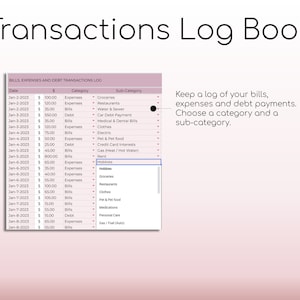 May include: A spreadsheet with a list of bills, expenses, and debt payments. The spreadsheet is titled "Bills, Expenses and Debt Transactions Log". The spreadsheet has columns for date, amount, category, and sub-category. The spreadsheet is partially filled out with example entries.