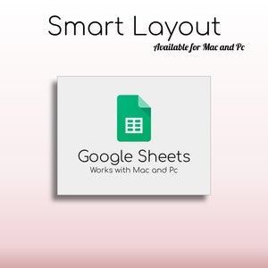 May include: A white square with a green Google Sheets logo and the text "Google Sheets" and "Works with Mac and Pc". The text "Smart Layout" is above the square and the text "Available for Mac and Pc" is below the square.