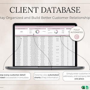 May include: A laptop screen displaying a client database spreadsheet. The text "CLIENT DATABASE" is at the top, with the tagline "Stay Organized and Build Better Customer Relationships." The screen shows data, charts, and the words "FULLY AUTOMATED."