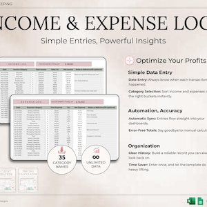 May include: Digital bookkeeping templates for income and expenses, with the text "INCOME & EXPENSE LOGS." Features include simple data entry, automation, and organisation. Includes 35 category names and unlimited data. Compatible with Excel & Google Sheets.