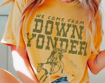 We Come From Down Yonder Western Rodeo Cowboy Hat Horse T-shirt