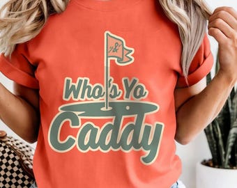 Golf Tee - Caddy Shirt - Who&#39;s Yo Caddy - Golf - Birdie - Funny Golfer - Mulligan - Putt - Caddie - Who&#39;s Yo Daddy - Unisex Garment-Dyed