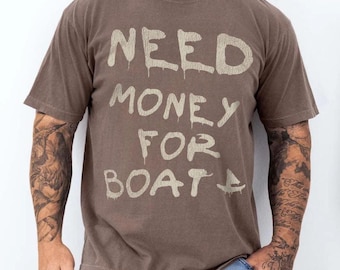 Need Money For Boat Tee - Vintage Spray Paint T-shirt for Boat Lovers and Fisherman, Unisex Shirt, Nautical Gift, Fishing Tshirt, Ocean Tee