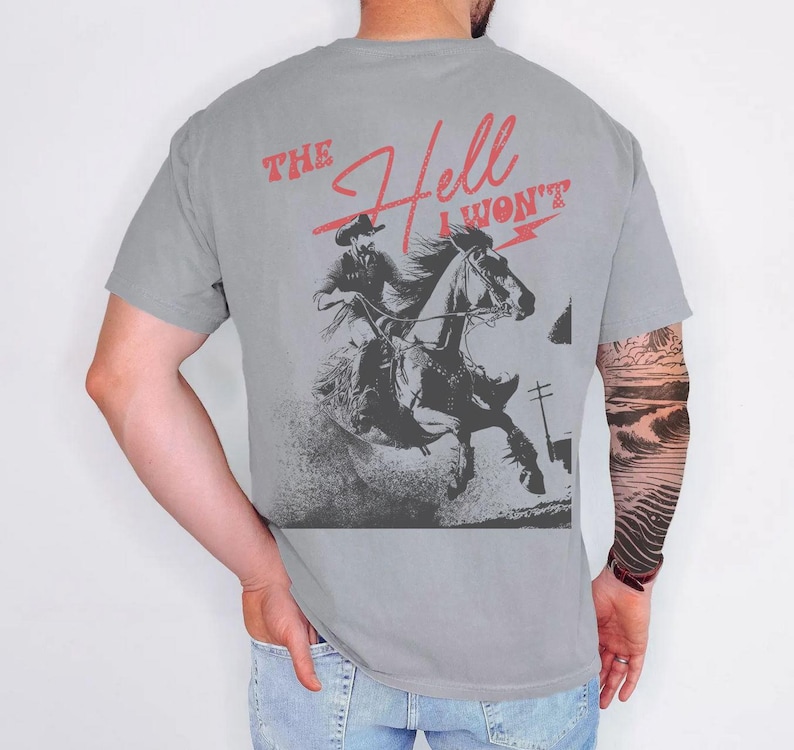 Raisin' Hell Tee - The Hell I Wont Tshirt - Western Tee - Cowboy Tshirt - Far West - rodéo - chemise country - country - unisexe teint en pièce Grey