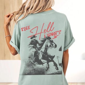 Raisin' Hell Tee - The Hell I Wont Tshirt - Western Tee - Cowboy Tshirt - Far West - rodéo - chemise country - country - unisexe teint en pièce Bay
