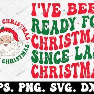 He estado listo para Navidad desde la última Navidad SVG y PNG, Navidad Svg, Papá Noel Png, Navidad retro divertida para adultos, Navidad retro Svg