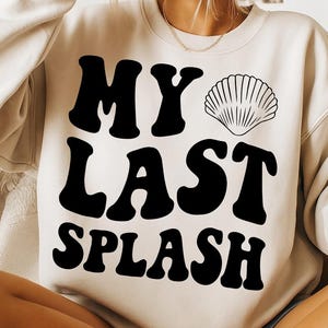 My Last Splash Svg & Png, Bachelorette Svg, Summer Beach Png, Bride Png, Beach Wedding Svg, Engagement Svg, Future Mrs Svg, Summer Vibes Png