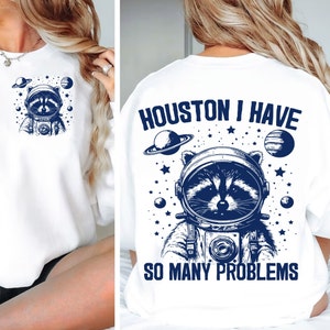 Houston Tengo tantos problemas svg & png, mapache divertido en el espacio svg, citas de animales png, amantes del espacio svg, png divertido, diseños de sublimación