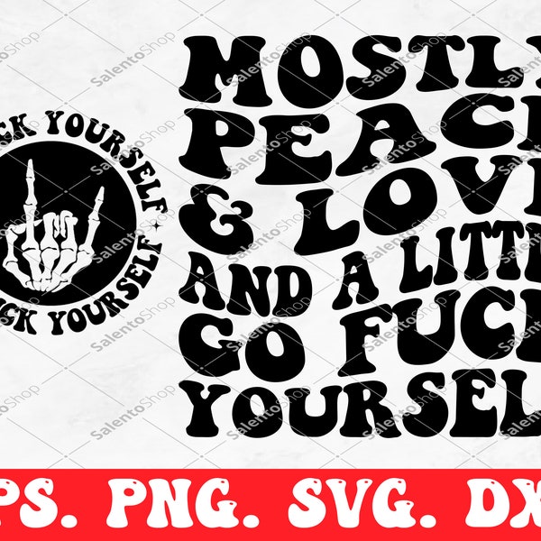 Mostly Peace And Love And A Little Go Fuck Yourself Svg & Png, Svg Cutting File, Funny Png Design, Adult Humor Png, Funny Quote Svg