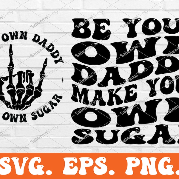 Be your own daddy make your own sugar Svg & Png, Sarcasm Svg Cutting File, Funny Png Sublimation Design, Adult Humor Png, Funny Quote Svg