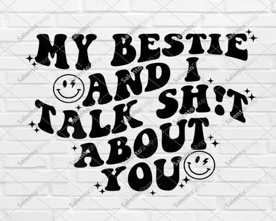 My Bestie and I Talk Shit About You SVG & PNG Sublimation - Etsy