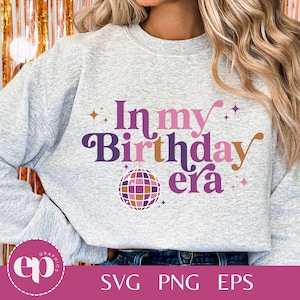 In My Birthday Era SVG, PNG | Eras Birthday Party SVG | Birthday Girl Svg | Swiftie Birthday Shirt Png | First Birthday Svg