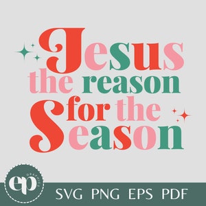Jesus is the Reason SVG | Jesus is the Reason PNG | Christmas Shirt SVG | Christmas Png | Christmas Shirt Sublimation