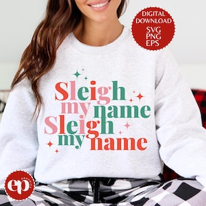 Sleigh My Name SVG | Chrismas SVG | Christmas Shirt PNG | Svg Files for Cricut | Svg for shirt | Png Sublimation File