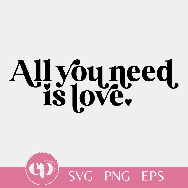 All You Need is Love SVG | Valentines Day Svg | Love Svg | Valentine Svg for Cricut | Valentine Png for Sublimation