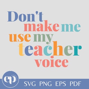 Lass mich nicht die Stimme meines Lehrers benutzen | Zurück zu Schule SVG | Lehrer Geschenk | Lehrer Sublimation PNG | Erzieherin Geschenk