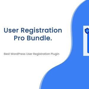 Könnte beinhalten: Eine blaue und weiße Illustration eines Benutzerregistrierungsformulars mit einem Häkchen und einem Schildsymbol. Der Text "User Registration Pro Bundle." wird über dem Formular angezeigt. Der Text "Best WordPress User Registration Plugin" wird unter dem Formular angezeigt.