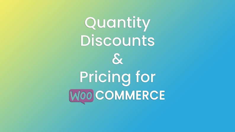 May include: A blue and green gradient background with white text that reads "Quantity Discounts & Pricing for WooCommerce". A speech bubble with the word "Woo" in it is in the lower left corner.