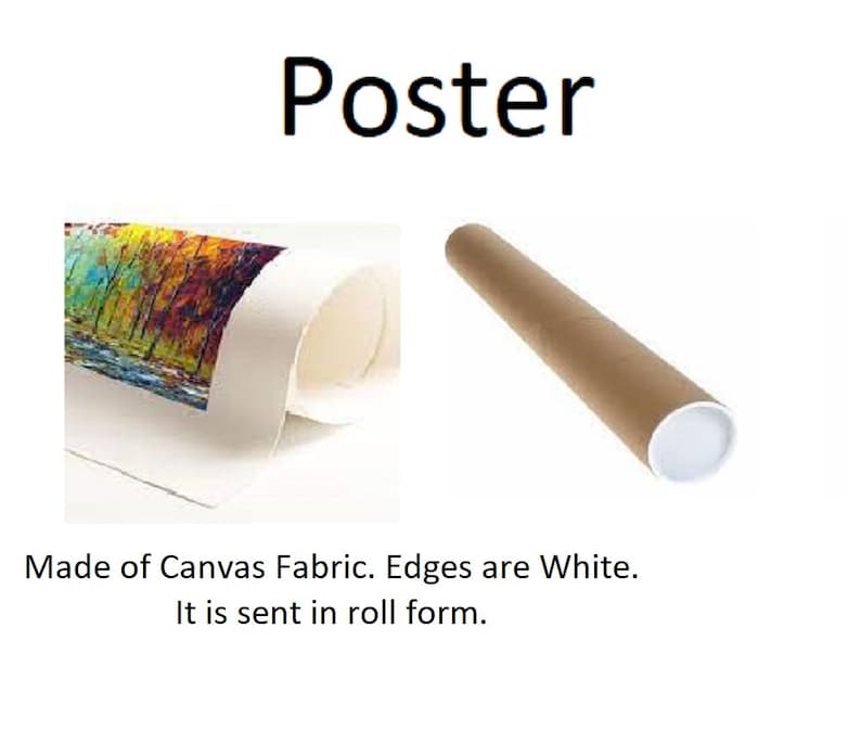 May include: A rolled canvas poster with white edges. The poster is made of canvas fabric and is shipped in a cardboard tube.