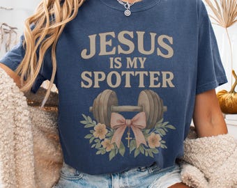 Christian Fitness Tee,, Jesus Is My Spotter Shirt, Faith Workout Shirt, Gym Christian Shirt, Comfort Colors Weight Lifting Shirt