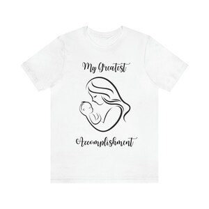 MY GREATEST ACCOMPLISHMENT | Mothers and Mothers Day New Mom Shirt Soon ...