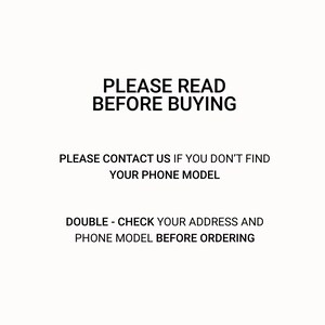 Puede incluir: Texto en blanco y negro sobre un fondo blanco. El texto dice: "PLEASE READ BEFORE BUYING. PLEASE CONTACT US IF YOU DON'T FIND YOUR PHONE MODEL. DOUBLE - CHECK YOUR ADDRESS AND PHONE MODEL BEFORE ORDERING."