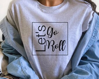 Let's Go Roll Jiu Jitsu Shirt | BJJ Shirt | Kids Jiu Jitsu | MMA | Brazilian Jiu Jitsu | BJJ Gift | Mens Gift | Jiu Jitsu Lover