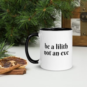 Be A Lilith Not An Eve Coffee Tea Mug