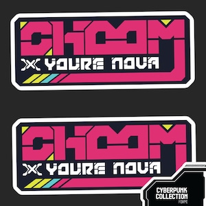 Choom Cyberpunk Sticker | You're Nova Sticker | Set of 2 | Cyberpunk Sticker | Laptop Sticker | Water Resistant | Cyberpunk Art | Choomba