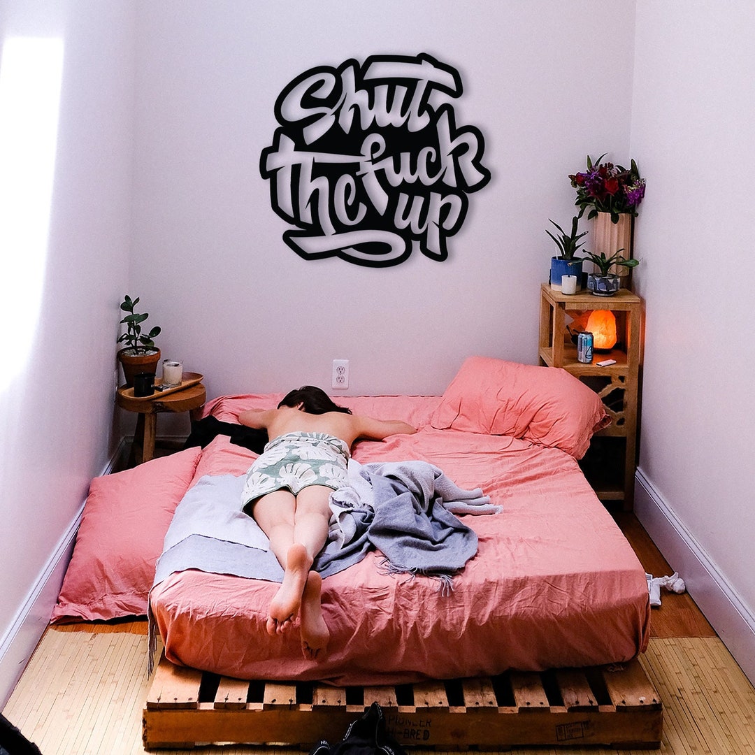 Shut the F up Metal Wall Art Quotes Metal Living Room Wall Etsy