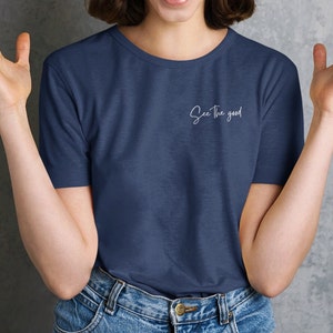 See the good T shirt, Positive vibes Shirt, Be the Good Tees, see the good shirt, minimalist shirt, See the Good sweatshirt
