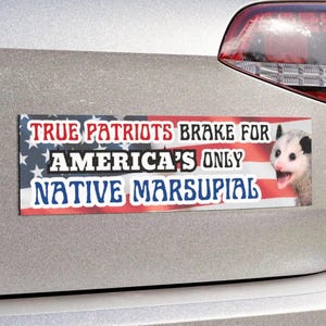Possum Car Bumper Magnet OR Sticker / True Patriots Brake For America's Only Native Marsupial | Funny Meme Opossum | Weatherproof Car Vinyl