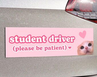 Student Driver Please Be Patient | Cat Meme Car Bumper MAGNET | Funny, Cute Pink Kawaii, Magnetic Car Decal Accessory | Car Vinyl Magnet