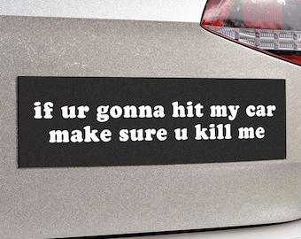 Wenn du mein Auto anfährst stelle sicher | Stoßstange MAGNET | Lustiges Meme, schwarzes individuelles Auto Zubehör Dekor | Wasserdichter magnetischer Auto-Vinyl-Aufkleber