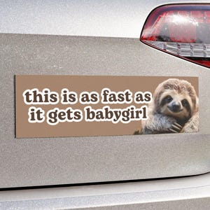 This is As Fast As It Gets BabyGirl / Car Bumper Magnet  / Funny Meme, Sloth, Don&#39;t Tailgate, Magnetic Car Decal / Waterproof Car Magnet