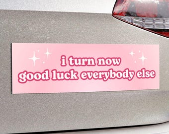 I Turn Now Good Luck | Pink Car Bumper Magnet | Funny Meme, Cute Pink Car Accessory, Magnetic Car Decal | Waterproof Quality Car Magnet