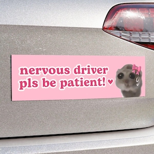 Nervous Driver Pls Be Patient / Sad Hamster Meme Car Bumper Sticker / Funny Crying, Anxious New Driver, Cute Car Decal | Quality Car Magnet
