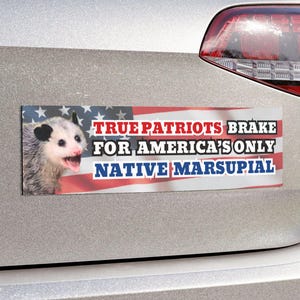 Possum Car Bumper MAGNET / True Patriots Brake For America's Only Native Marsupial | Funny Meme Opossum Animal USA Flag | Car Vinyl Magnet