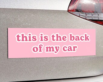 This is the Back of My Car | Pink Car Bumper Magnet | Funny Meme, Kawaii Cute Pink Car Accessory Gift | Magnetic Waterproof Vinyl Decal