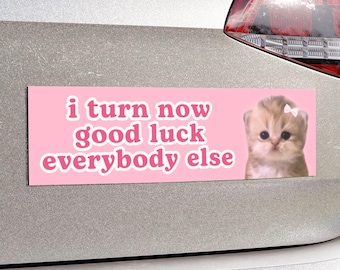 I Turn Now Good Luck Everybody Else | Cute Car Bumper Magnet | Funny Cat Meme, Pink Car Magnetic Decal Decor | Waterproof Vinyl Car Magnet