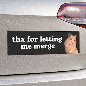 Thx For Letting Me Merge | Car Bumper Magnet | Funny Hamster Meme, Cute Magnetic Car Decal, Car Accessory | Quality Weatherproof Car Magnet